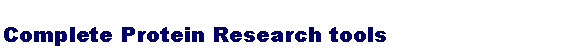 Text Box: Complete Protein Research tools