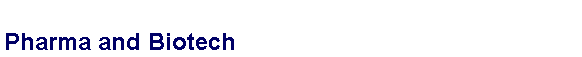 Text Box: Pharma and Biotech 